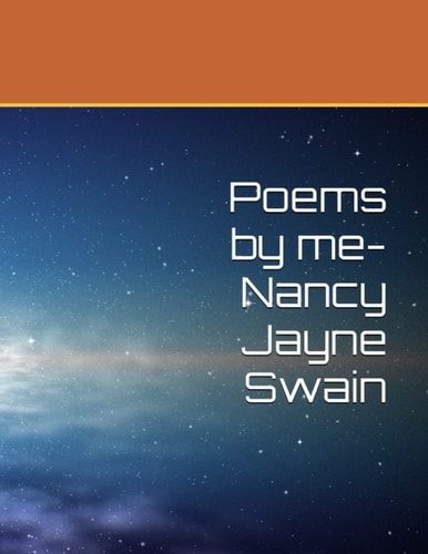 Poems by Me- Nancy Jayne Swain