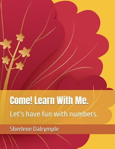 Come! Learn With Me. Let's Have Fun with Numbers.