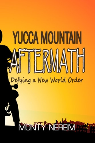 Yucca Mountain AFTERMATH Defying a New World Order