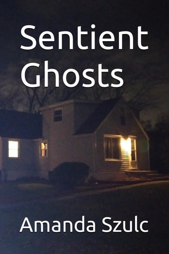 Sentient Ghosts