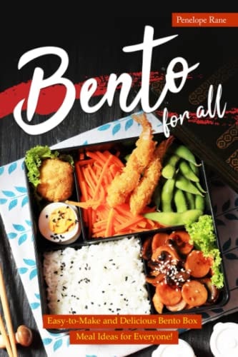 Bento for All Easy-to-Make and Delicious Bento Box Meal Ideas for Everyone!
