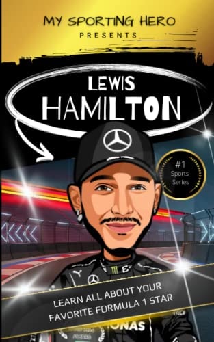 My Sporting Hero Lewis Hamilton: Learn All about Your Favorite Formula 1 Star