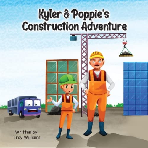 KYLER & POPPIE'S CONSTRUCTION ADVENTURE.