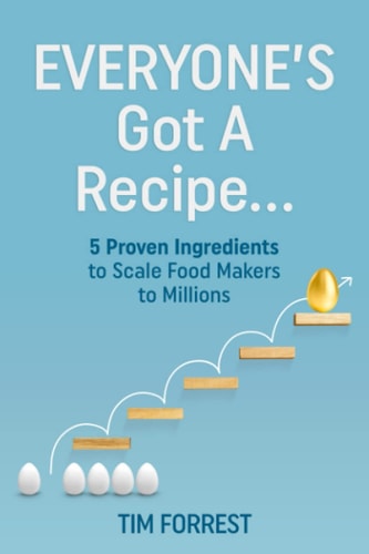 Everyone's Got a Recipe... 5 Proven Ingredients to Scale Food Makers to Millions