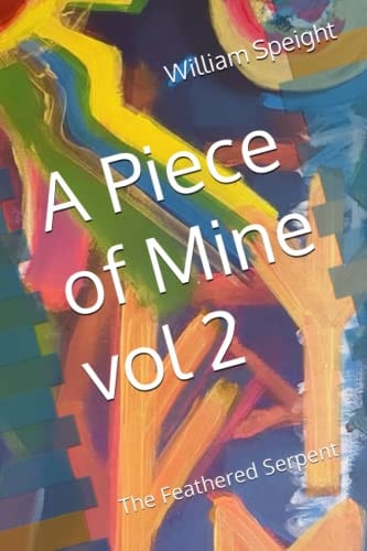 A Piece of Mine Vol 2 The Feathered Serpent