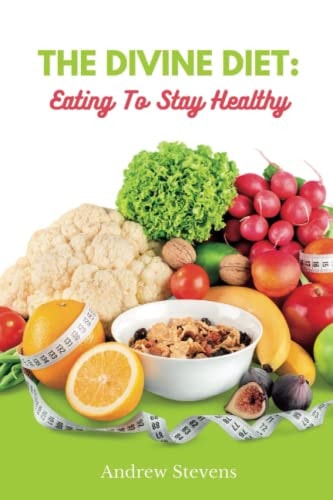 The Divine Diet Eating To Stay Healthy