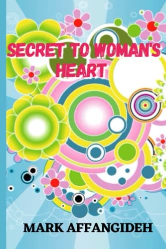 Secret to Woman's Heart Win Her Heart