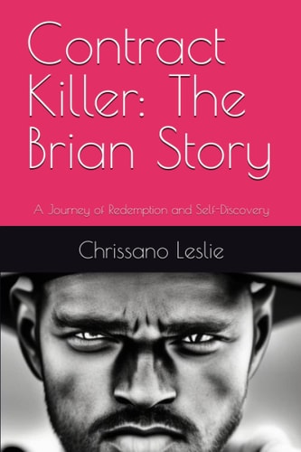 Contract Killer The Brian Story: A Journey of Redemption and Self-Discovery