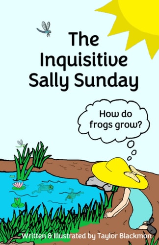 The Inquisitive Sally Sunday How Do Frogs Grow?