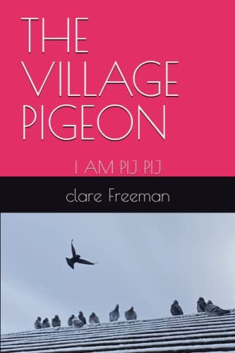 The Village Pigeon I Am Pij Pij