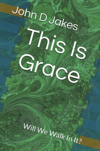 This Is Grace Will We Walk In It?