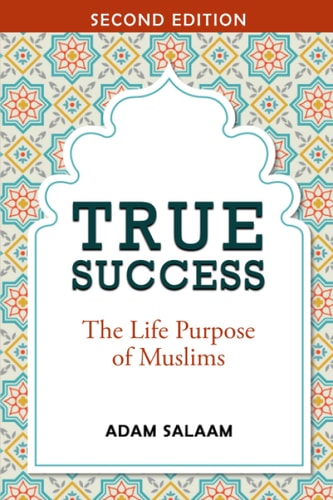 True Success The Life Purpose of Muslims