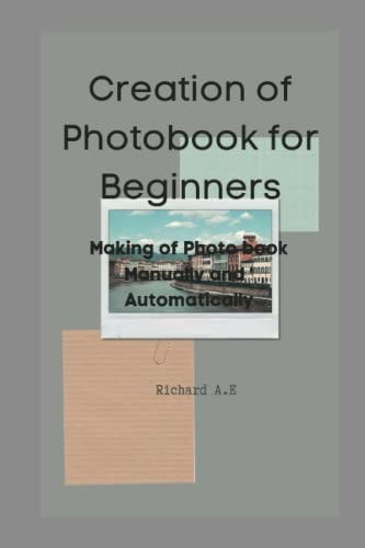 Creation of Photo Book for Beginners Making of a Photo Book Manually and Automatically