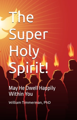 The Super Holy Spirit! May He Dwell Happily Within You