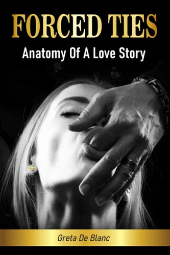 Forced Ties Anatomy Of A Love Story