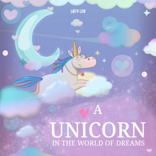 A Unicorn in The World of Dreams A Bedtime Book