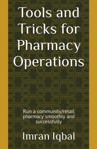 Tools and Tricks for Pharmacy Operations Run a Community/retail Pharmacy Smoothly and Successfully