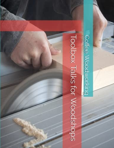 Toolbox Talks for Woodshops Weekly Safety Chats for Employees