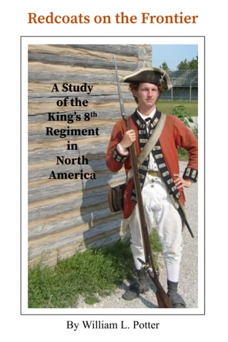 Redcoats on the Frontier A Study of the King's 8th Regiment in North America