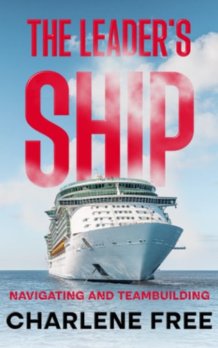 The Leader's Ship Navigating and Team Building