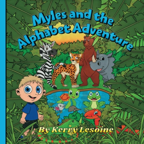 Myles and the Alphabet Adventure A Rhyming Journey Through the Animal Kingdom to Learn the ABC's