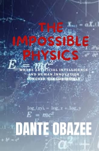 The Impossible Physics Where Artificial Intelligence and Human Innovation Conquer the Impossible