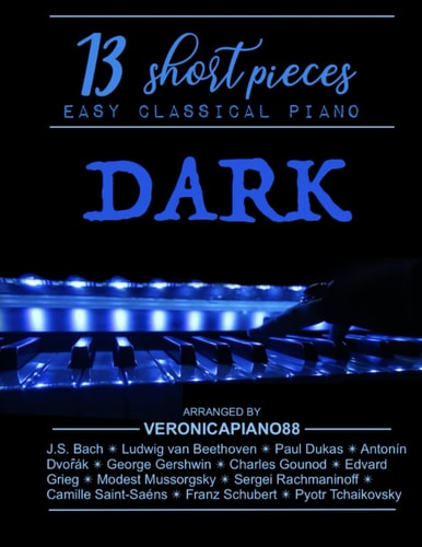 Dark Piano 13 Short Pieces: Easy Classical Piano