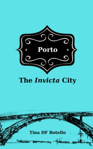Porto The Invicta City's Travel Guide