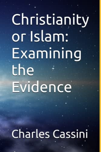 Christianity Or Islam Examining the Evidence