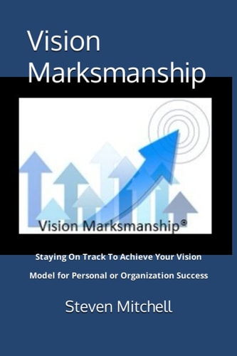 Vision Marksmanship Staying On Track To Achieve Your Vision