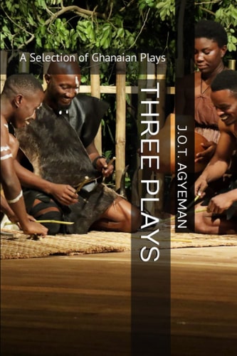 Three Plays A Selection of Ghanaian Plays