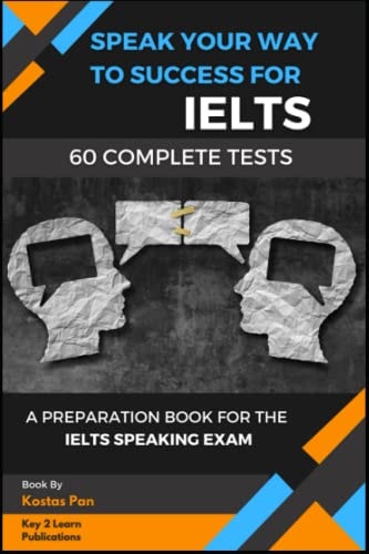 Speak Your Way to Success A Preparation Book For IELTS - 60 Complete Speaking Tests