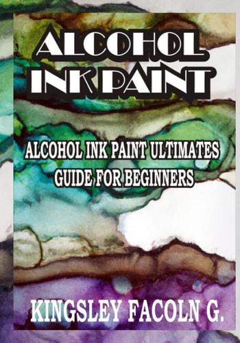 Alcohol Ink Paint Alcohol Ink Paint Ultimates Guide for Beginners