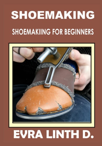 Shoe Making Shoemaking for Beginners