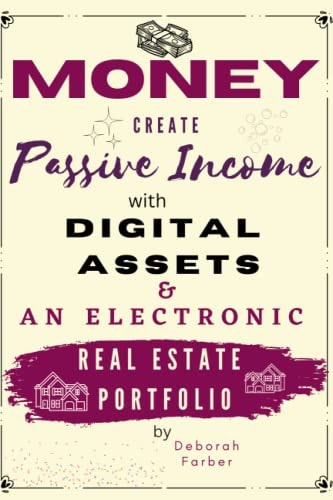 Money Create Passive Income with Digital Assets & an Electronic Real Estate Portfolio