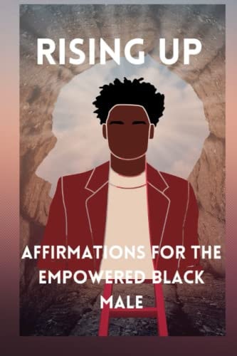 Rising Up Affirmations for the Empowered Black Male