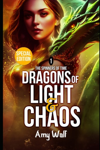 Dragons of Light and Chaos - Special Edition Book 1 of the Spinners of Time Series