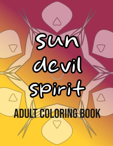 Sun Devil Spirit Adult Coloring Book 25 Arizona State University School Pride Chants with Mandalas