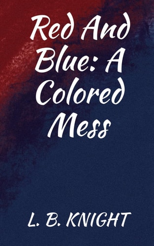 Red and Blue A Colored Mess: Novella