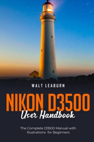 Nikon D3500 User Handbook The Complete D3500 Manual with Illustrations for Beginners