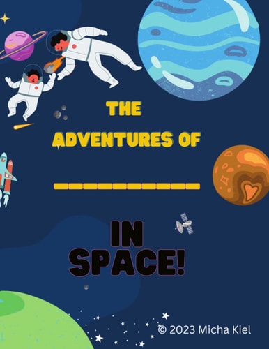 The Adventures of _______________ in Space! Fill-In Book