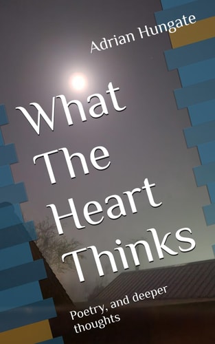 What The Heart Thinks Poetry, and Deeper Thoughts