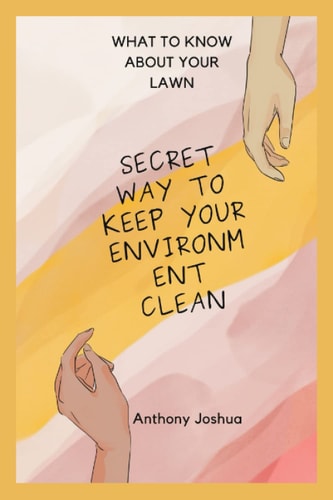 What to Know about Your Lawn Secret Way to Keep Your Environment Clean