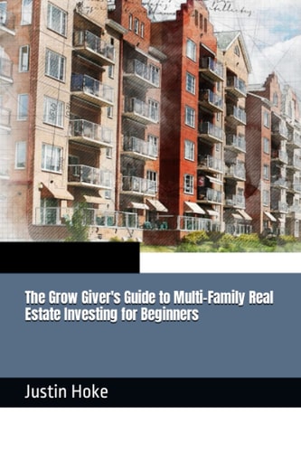 The Grow Giver's Guide to Multi-Family Real Estate Investing for Beginners