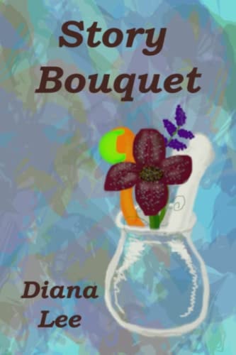 Story Bouquet A Collection of Short Stories