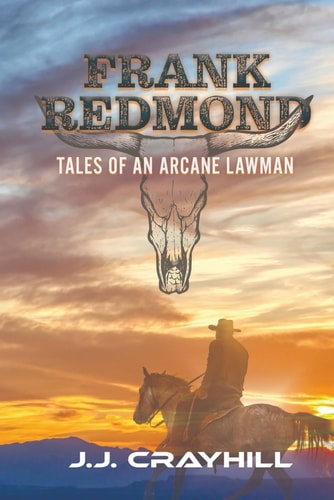 Frank Redmond Tales of an Arcane Lawman