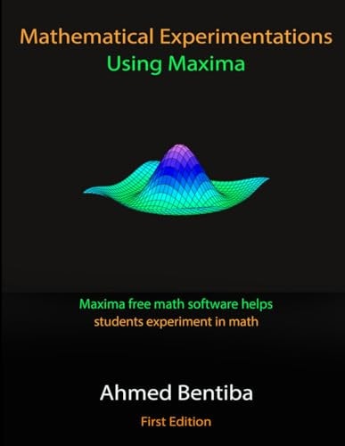 Mathematical Experimentations Using Maxima Maxima Free Math Software Helps Students Experiment in Math