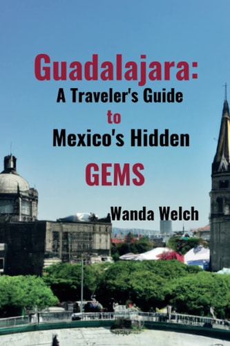 Guadalajara A Traveler's Guide to Mexico's Hidden Gems