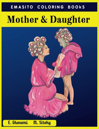 Mother & Daughter Celebrate Your Special Mother Daughter Bond with this Sweet Coloring Book