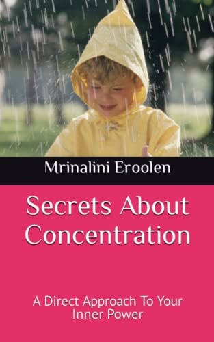 Secrets About Concentration A Direct Approach To Your Inner Power